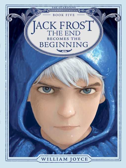 Title details for Jack Frost: The End Becomes the Beginning by William Joyce - Available